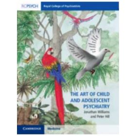The Art of Child and Adolescent Psychiatry - Jonathan Williams, Peter Hill
