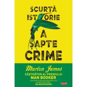 Scurta istorie a sapte crime - Marlon James