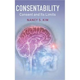 Consentability: Consent and its Limits - Nancy S. Kim