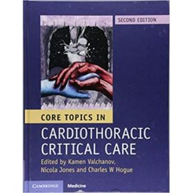 Core Topics in Cardiothoracic Critical Care - Kamen Valchanov, Nicola Jones, Charles W. Hogue