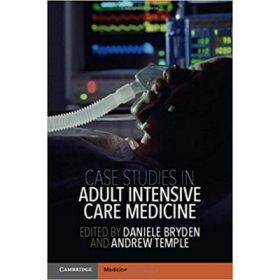 Case Studies in Adult Intensive Care Medicine - Daniele Bryden, Andrew Temple