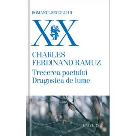 Trecerea poetului. Dragostea de lume - Charles Ferdinand Ramuz