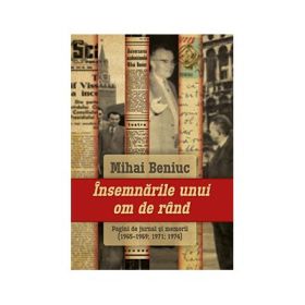 Insemnarile unui om de rand - Mihai Beniuc