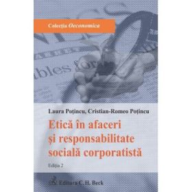 Etica in afaceri si responsabilitate sociala corporatista. Editia 2 - Laura Potincu, Cristian-Romeo Potincu