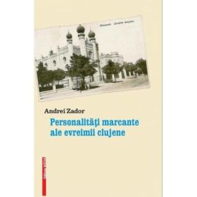 Personalitati marcante ale evreimii clujene - Andrei Zador