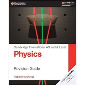 Cambridge International AS and A Level Physics Revision Guide - Robert Hutchings