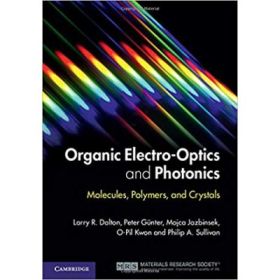 Organic Electro-Optics and Photonics: Molecules, Polymers, and Crystals - Larry R. Dalton, Peter Gunter, Mojca Jazbinsek, O-Pil Kwon, Philip A. Sullivan