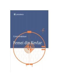 Femei din Kevlar - Cristi Ardelean