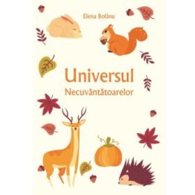 Universul necuvantatoarelor - Elena Bolanu