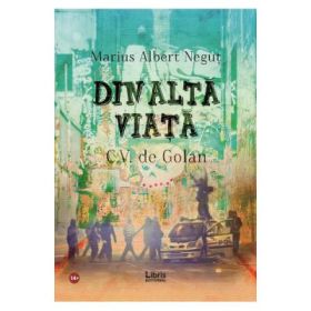 Din alta viata. CV de golan - Marius Albert Negut