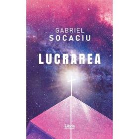 Lucrarea - Gabriel Socaciu