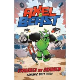 Axel &amp; Beast. Evadarea din Grabbem - Adrian C. Bott