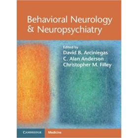 Behavioral Neurology &amp; Neuropsychiatry - David B. Arciniegas, C. Alan Anderson, Christopher M. Filley