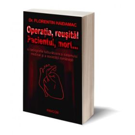 Operatia, reusita! Pacientul, mort... - Florentin Haidamac