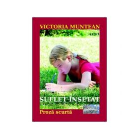 Suflet insetat. Proza scurta - Victoria Muntean