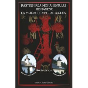 Rastignirea monahismului romanesc la mijlocul secolului al 20-lea - Ieromonah Cosma Giosanu