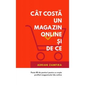 Cat costa un magazin online si de ce - Adrian Zamfira
