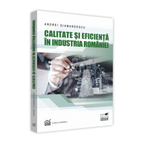 Calitate si eficienta in industria Romaniei - Andrei Diamandescu