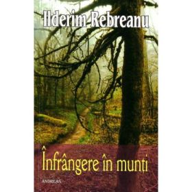 Infrangere in munti. Nuvele, schite, povestiri - Ilderim Rebreanu