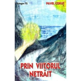 Prin viitorul netrait - Pavel Corut