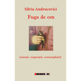 Fuga de om. Emotii, respiratii, contemplatii - Silvia Andrucovici