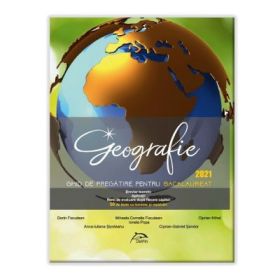 GEOGRAFIE - Ghid de pregatire pentru BACALAUREAT 2021 - 50 de teste cu bareme si rezolvari - breviar teoretic - aplicatii - itemi de evaluare dupa fiecare capitol