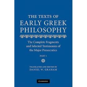 The Texts of Early Greek Philosophy: The Complete Fragments and Selected Testimonies of the Major Presocratics - Daniel W. Graham