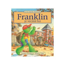 Franklin si vecinii lui - Paulette Bourgeois, Brenda Clark