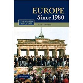 Europe Since 1980 - Ivan T. Berend
