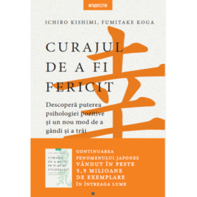 Curajul de a fi fericit - Ichiro Kishimi, Fumitake Koga