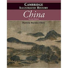 The Cambridge Illustrated History of China - Patricia Buckley Ebrey