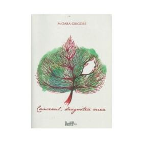 Cancerul, dragostea mea - Mioara Grigore