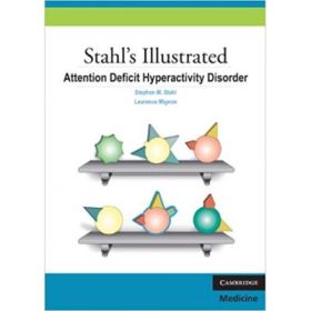 Stahl's Illustrated Attention Deficit Hyperactivity Disorder - Stephen M. Stahl, Laurence Mignon