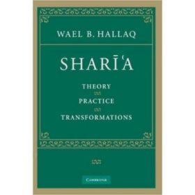 Shari'a: Theory, Practice, Transformations - Wael B. Hallaq