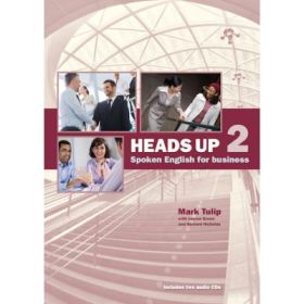 Heads Up Level 2. Spoken English for Business - Mark Tulip, Louise Green, Richard Nicholas
