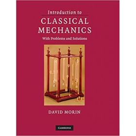 Introduction to Classical Mechanics: With Problems and Solutions - David Morin