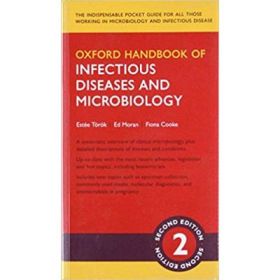 Oxford Handbook of Infectious Diseases and Microbiology - Estee Torok, Ed Moran, Fiona Cooke