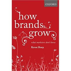 How Brands Grow: What Marketers Don't Know - Byron Sharp