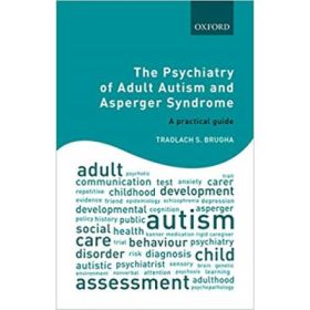 The Psychiatry of Adult Autism and Asperger Syndrome: A practical guide - Traolach S. Brugha