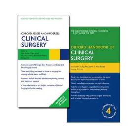 Oxford Handbook of Clinical Surgery and Oxford Assess and Progress: Clinical Surgery Pack - Greg McLatchie, Neil Borley, Joanna Chikwe, Frank Smith, Paul McGovern, Bernadette Pereira, Oliver Old, Katharine Boursicot, David Sales