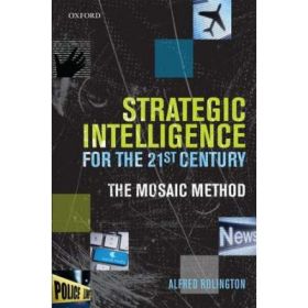 Strategic Intelligence for the 21st Century: The Mosaic Method - Alfred Rolington