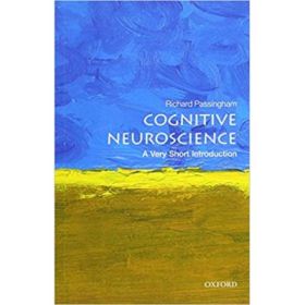 Cognitive Neuroscience: A Very Short Introduction - Richard Passingham