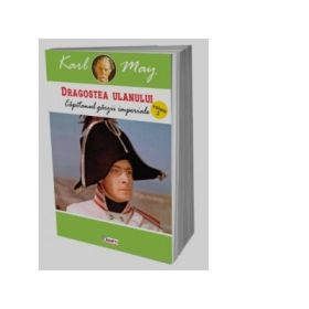Dragostea ulanului. Volumul 3. Capitanul garzii - Karl May