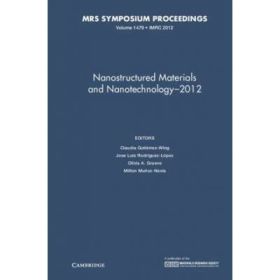Nanostructured Materials and Nanotechnology–2012: Volume 1479 - Claudia Gutierrez-Wing, Jose Luis Rodriguez-Lopez, Olivia A. Graeve, Milton Munoz-Navia