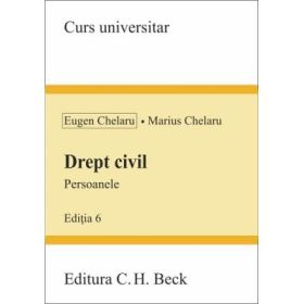 Drept civil. Persoanele Editia a 6-a - Eugen Chelaru