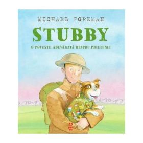 Stubby. O poveste adevarata despre prietenie - Michael Foreman