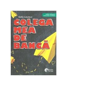 Colega mea de banca. Editie bilingva, franceza-romana - Gally Lauteur