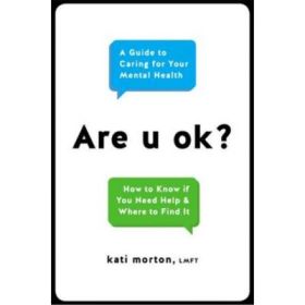 Are u ok?: A Guide to Caring for Your Mental Health - Kati Morton