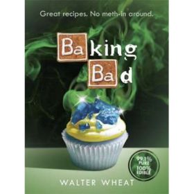Baking Bad - Walter Wheat