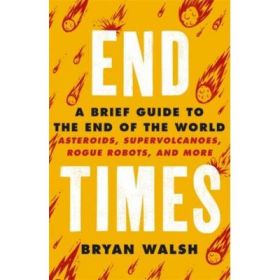 End Times - Bryan Walsh